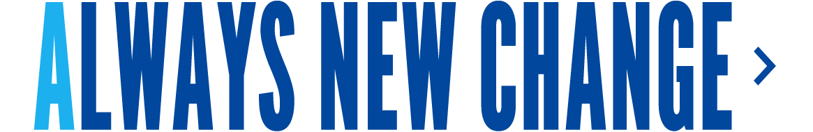 ALWAYS NEW CHANGE